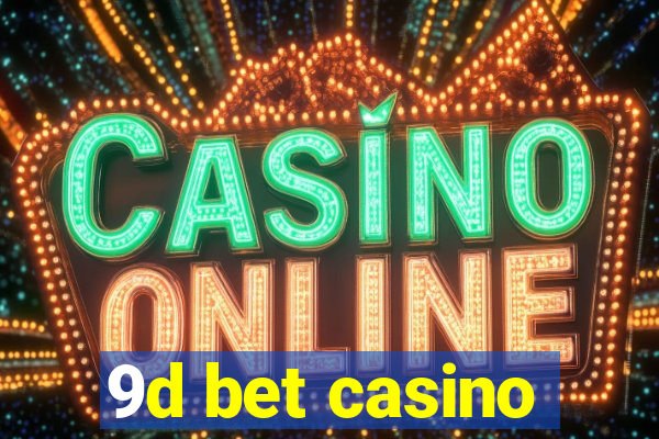 9d bet casino